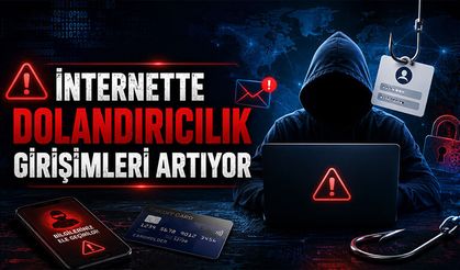 İnternette dolandırıcılık girişimleri artıyor