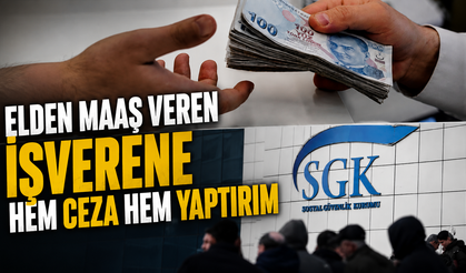 SGK'dan elden maaş ödeyenlere sıkı denetim