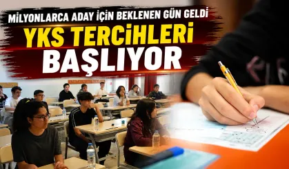 YKS'de tercih maratonu başlıyor