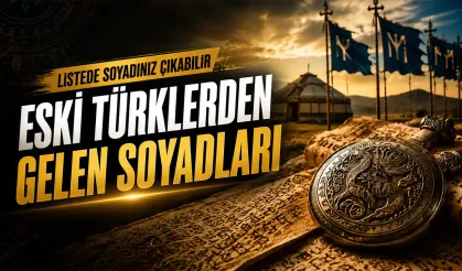 Eski Türk boylarının izini taşıyan 20 soyadı