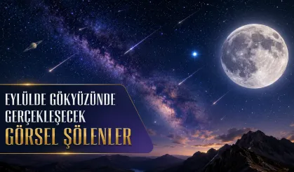Eylülde gökyüzünde gerçekleşecek görsel şölenler