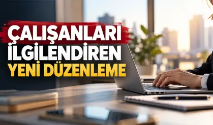 Çalışanları ilgilendiren yeni düzenleme