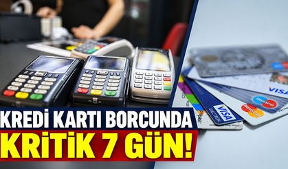 Kredi kartı borcunda 7 günlük kritik süre