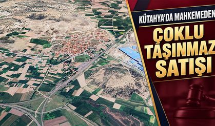 Kütahya’da 9 bin 551 metrekare taşınmaz mahkemeden satışta