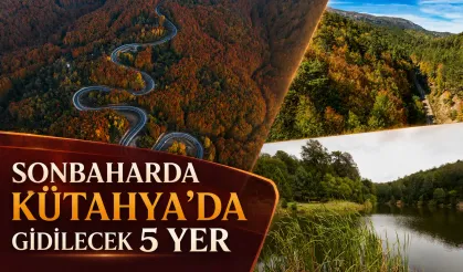 Kütahya’da sonbaharda gidilecek 5 yer