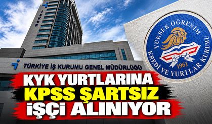 KYK yurtlarına KPSS şartsız işçi alımı başvuruları başladı