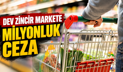 Türkiye'nin dev zincir marketine milyonluk fatura!