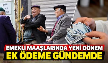 Emekli maaşlarında yeni dönem ek ödeme gündemde