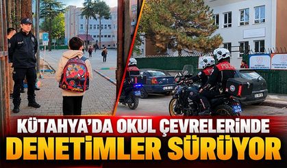 Kütahya'da okul çevrelerinde denetimler sürüyor