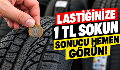 Lastiğinize 1 TL sokun sonucu hemen görün