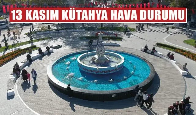 13 Kasım Kütahya hava durumu