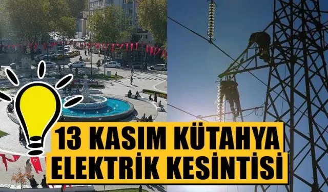 13 Kasım Cuma elektrik kesintisi