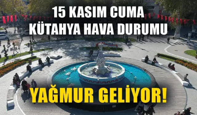 15 Kasım Cuma Kütahya hava durumu