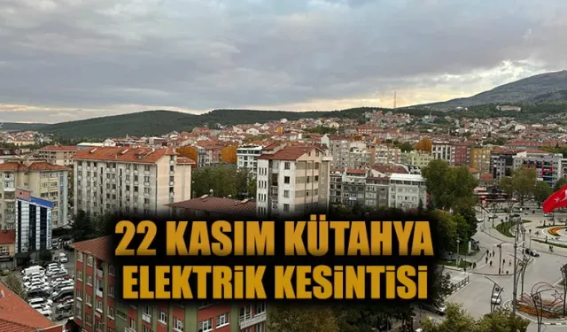 22 Kasım Cuma elektrik kesintisi