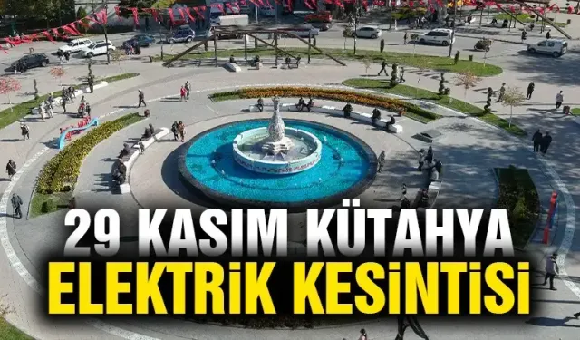 Kütahya 29 Kasım Cuma elektrik kesintisi