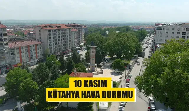 10 Kasım Pazar Kütahya hava durumu