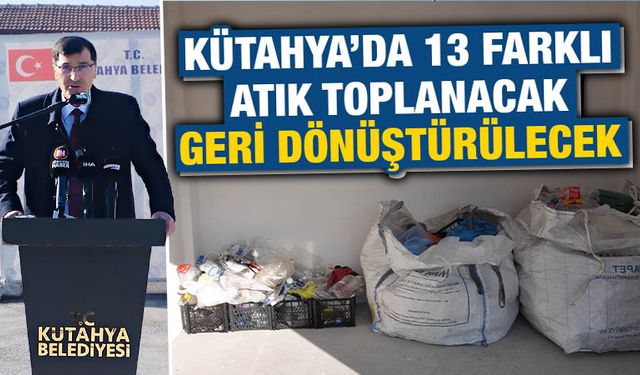 Kütahya’da 13 farklı atık grubu geri dönüştürülecek