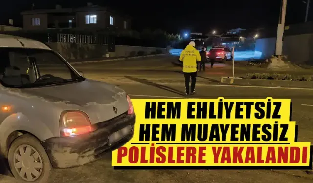 Kütahya’da hem ehliyetsiz hem muayenesiz yakalandı