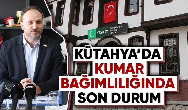 Kütahya’da kumar bağımlılığı verileri paylaşıldı