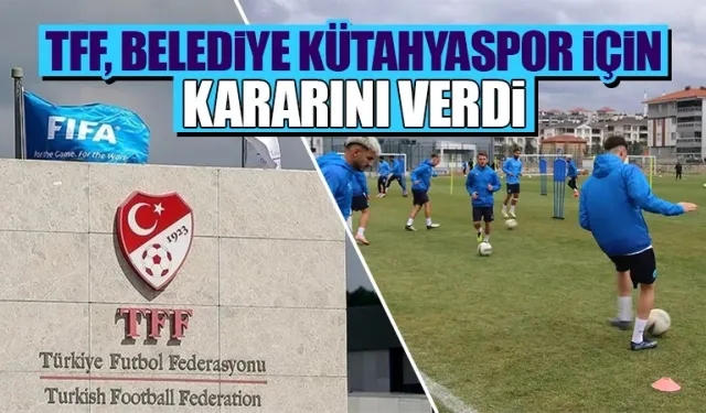 TFF’den Belediye Kütahyaspor’a müjdeli haber