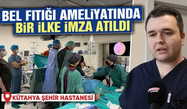 Kütahya Şehir Hastanesi’nde bel fıtığı ameliyatında bir ilk