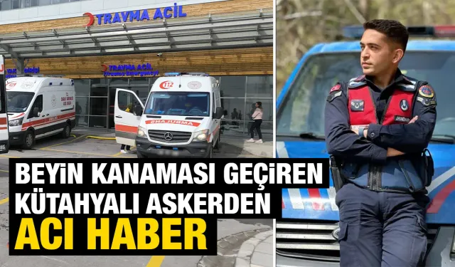 Kütahyalı asker beyin kanaması sonucu yaşamını yitirdi