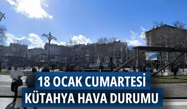 18 Ocak Cumartesi Kütahya hava durumu