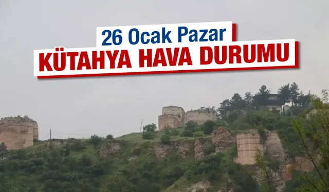 26 Ocak Pazar Kütahya hava durumu