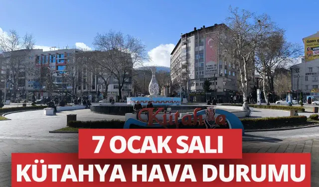 7 Ocak Salı Kütahya hava durumu