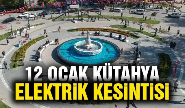 Kütahya 12 Ocak Pazar elektrik kesintisi