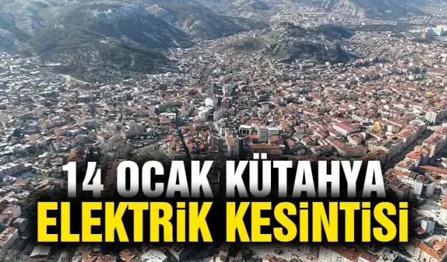 Kütahya 14 Ocak Salı elektrik kesintisi