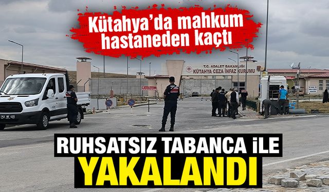 Kütahya'da hastaneden kaçan mahkum yakalandı