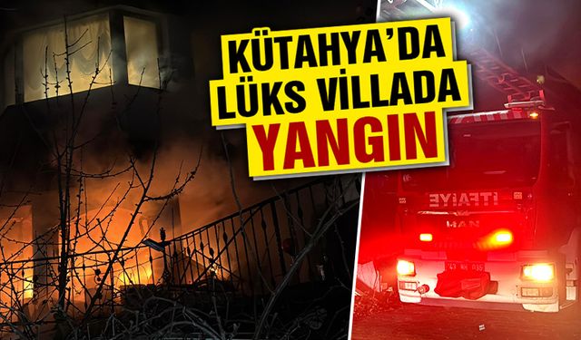 Kütahya'da villa yangını korkuya neden oldu