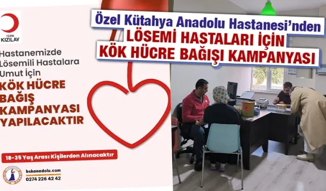 Özel Kütahya Anadolu Hastanesi’nde kök hücre kampanyası