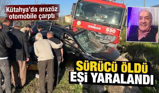 Kütahya'da arazöz otomobile çarptı: 1 ölü, 1 yaralı