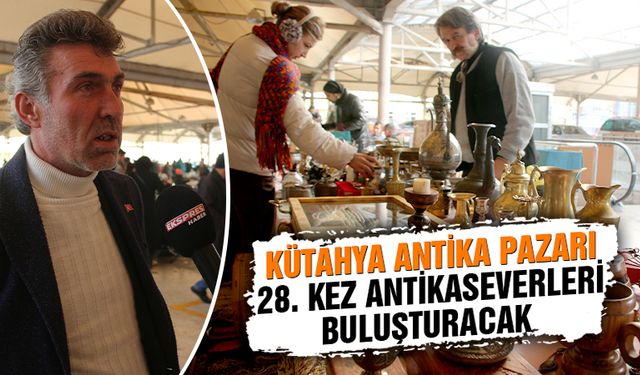 Kütahya Antika Pazarı, 28. kez kapılarını açacak