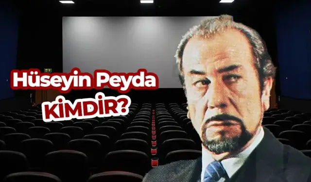 Hüseyin Peyda: Türk sinemasının kötü adamı, hayatı ve eserleri