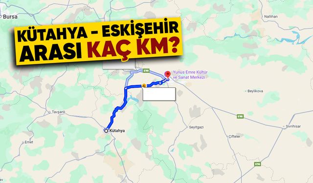 Kütahya ile Eskişehir arası ne kadar sürüyor?