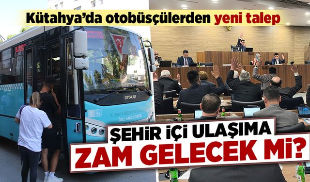 Kütahya’da şehir içi ulaşım zamlanacak mı?