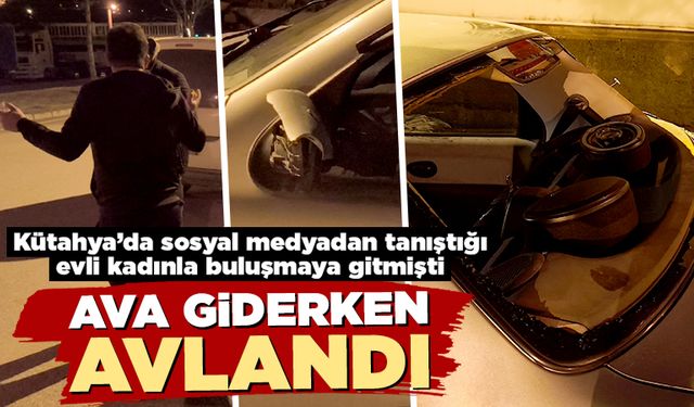 Kütahya'da internetten evli kadınla tanıştı, hayatının şokunu yaşadı