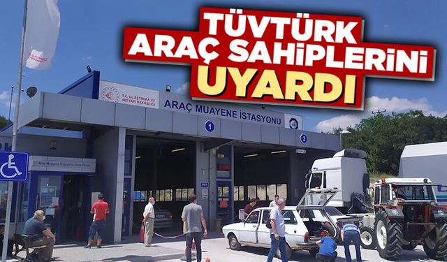 TÜVTÜRK’ten araç sahiplerine uyarı