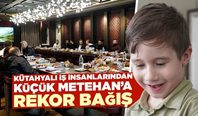 Kütahya’da iş insanları küçük Metehan için buluştu
