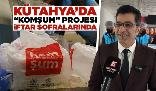 Kütahya’da “Komşum” projesi ihtiyaç sahiplerini unutmuyor