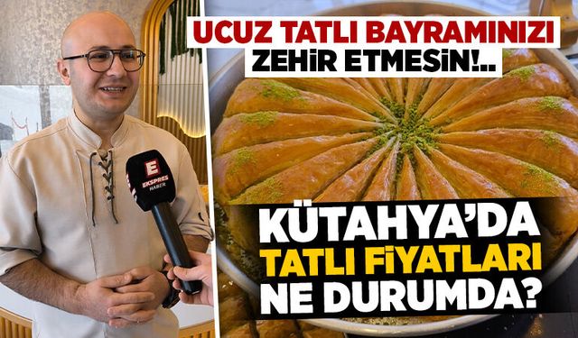 Kütahya’da ucuz tatlıya dikkat, bayram zehir olmasın!
