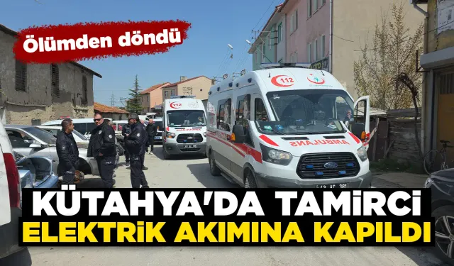 Kütahya'da tamirci elektrik akımına kapıldı