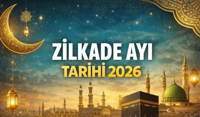 Zilkade 2026 tarihleri ve faziletleri