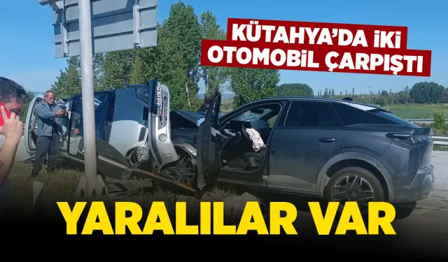 Kütahya’da iki otomobil çarpıştı, yaralılar var
