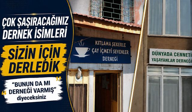 Türkiye’nin en ilginç dernek isimleri, görünce şaşıracaksınız