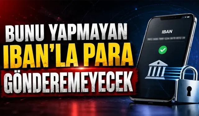 IBAN ile para transferinde yeni şart geliyor