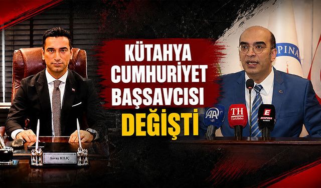 Kütahya Cumhuriyet Başsavcısı değişti